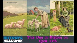 This Day in History on April 17th