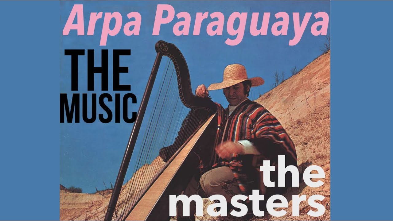 Arpa Paraguaya - The Music, The Masters - YouTube