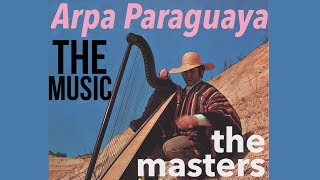 Arpa Paraguaya - The Music, The Masters