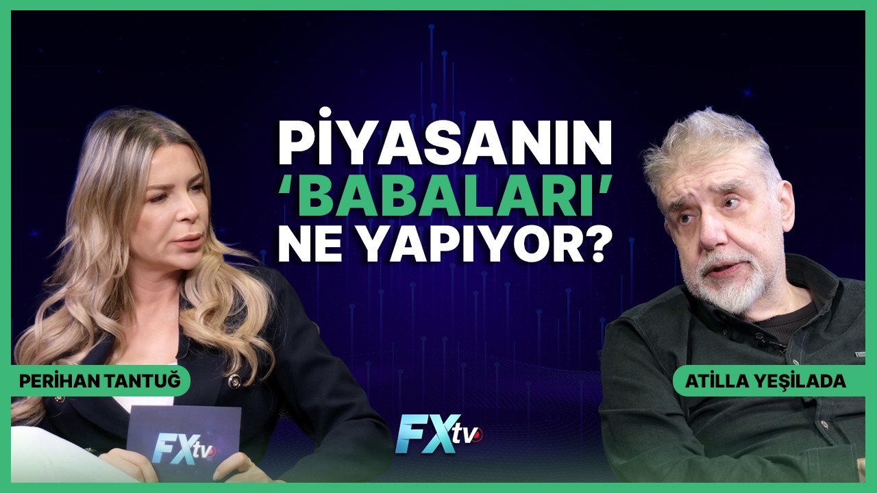 Piyasanın ‘Babaları' Ne Yapıyor? | Piyasanın Efendisi | Atilla Yeşilada ve Perihan Tantuğ