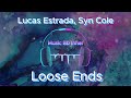 Lucas Estrada Syn Cole Loose Ends 8D Music mp3