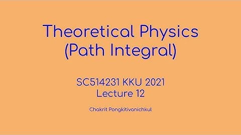 12. Free Particle Propagator [Theoretical Physics (Path Integral) SC514231 KKU 2021]
