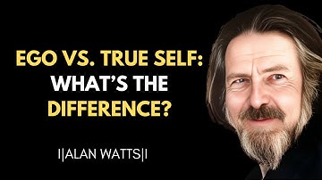 EGO VS  TRUE SELF WHAT’S THE DIFFERENCE | Alan Watts Best Motivational Speech