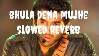 BHULA DENA MUJHE  || AASHIQUI 2 ||. SLOWED REVERB