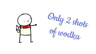 2 shots of wodka!