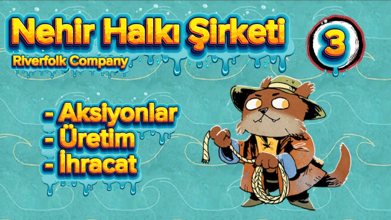 Nehir Halkı Şirketi 3 - Aksiyonlar, Üretim ve İhracat