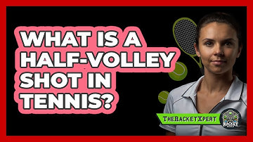 What Is A Half-volley Shot In Tennis? - The Racket Xpert
