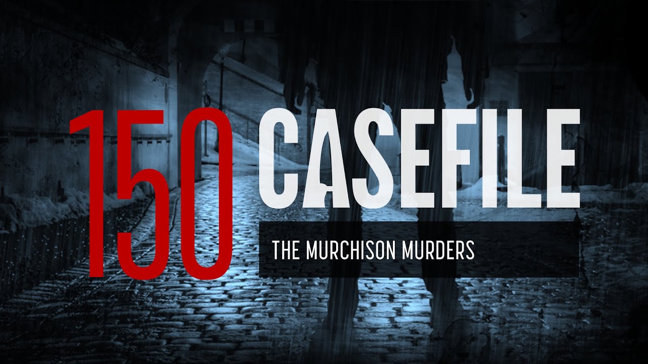 Case 150: The Murchison Murders