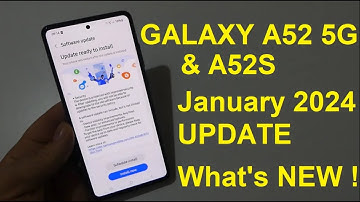 Galaxy A52 5G & A52S  - January 2024 Update ! What