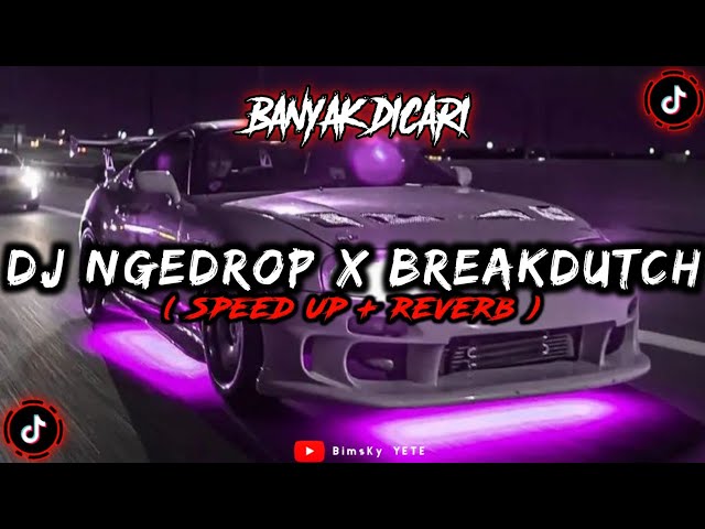 DJ Ngedrop X Breakdutch Speed Up Reverb🎧 class=