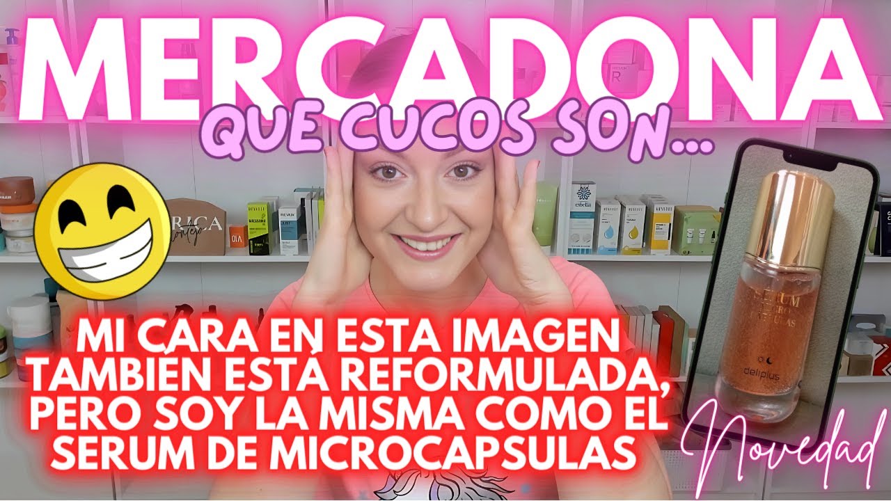 BOMBAZO MERCADONA!! MUCHO OJO!! REFORMULAN EL SERUM DE MICROCAPSULAS ...