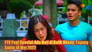 FTV Pagi Spesial Sabtu 14 Mei 2022:'Ada Hati di Balik Udang