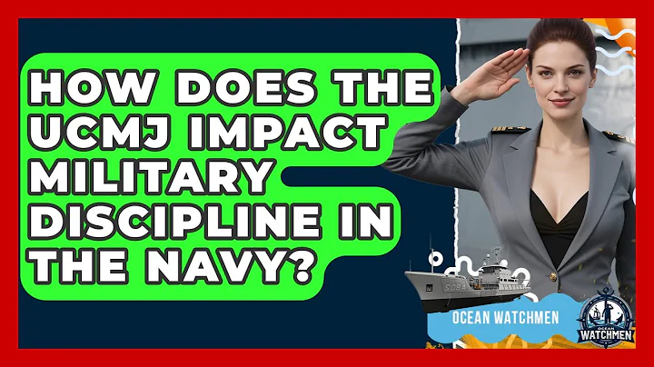 How Does The UCMJ Impact Military Discipline In The Navy? - Ocean Watchmen