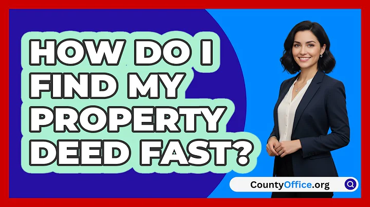 How Do I Find My Property Deed Fast? - CountyOffice.org