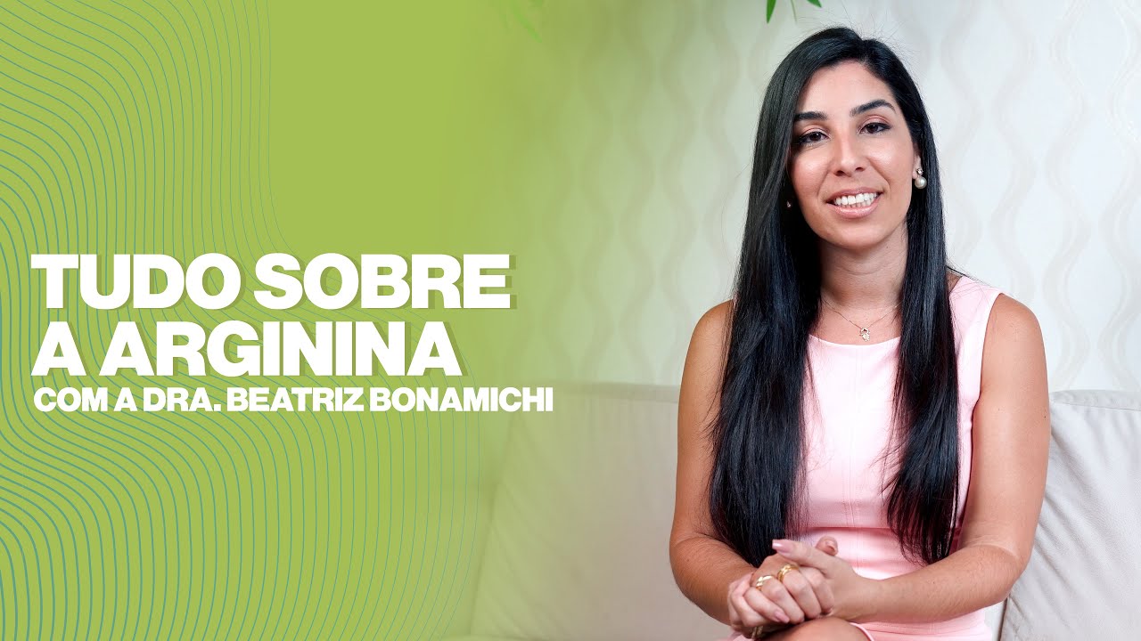 Arginina + Vitamina C - Benefícios e Dicas - Dra Beatriz Bonamichi.