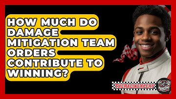 How Much Do Damage Mitigation Team Orders Contribute To Winning? - The Racing Xpert
