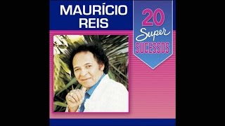 Maurício Reis - 20 Super Sucessos (Completo / Oficial)