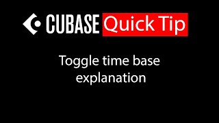 019 Cubase quick tip   Toggle time base explanation