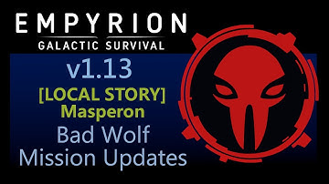 Empyrion Galactic Survival v1.13 LOCAL STORY Masperon - Bad Wolf Mission Updates