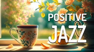 Positive Morning Coffee Jazz - Relaxing Jazz Instrumental \& Soft Symphony Bossa Nova for Upbeat Mood