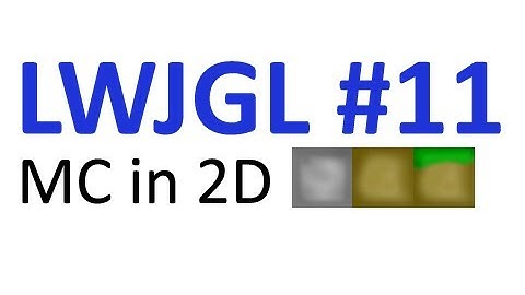 #11 LWJGL Minecraft 2D - LWJGL Tutorials
