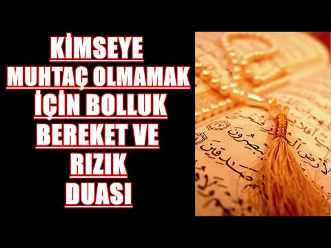 KİMSEYE MUHTAÇ OLMAMAK İÇİN BOLLUK BEREKET VE RIZIK DUASI