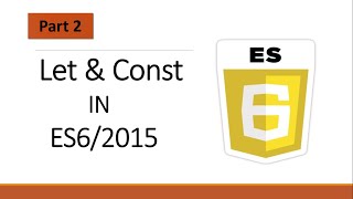 #2,  Let and Const in ES6 || Let and Const in Modern Javascript, ES6