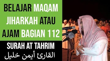 Maqam Jiharkah / Ajam 112 - Surah At - Tahrim - القارئ أيمن خليل