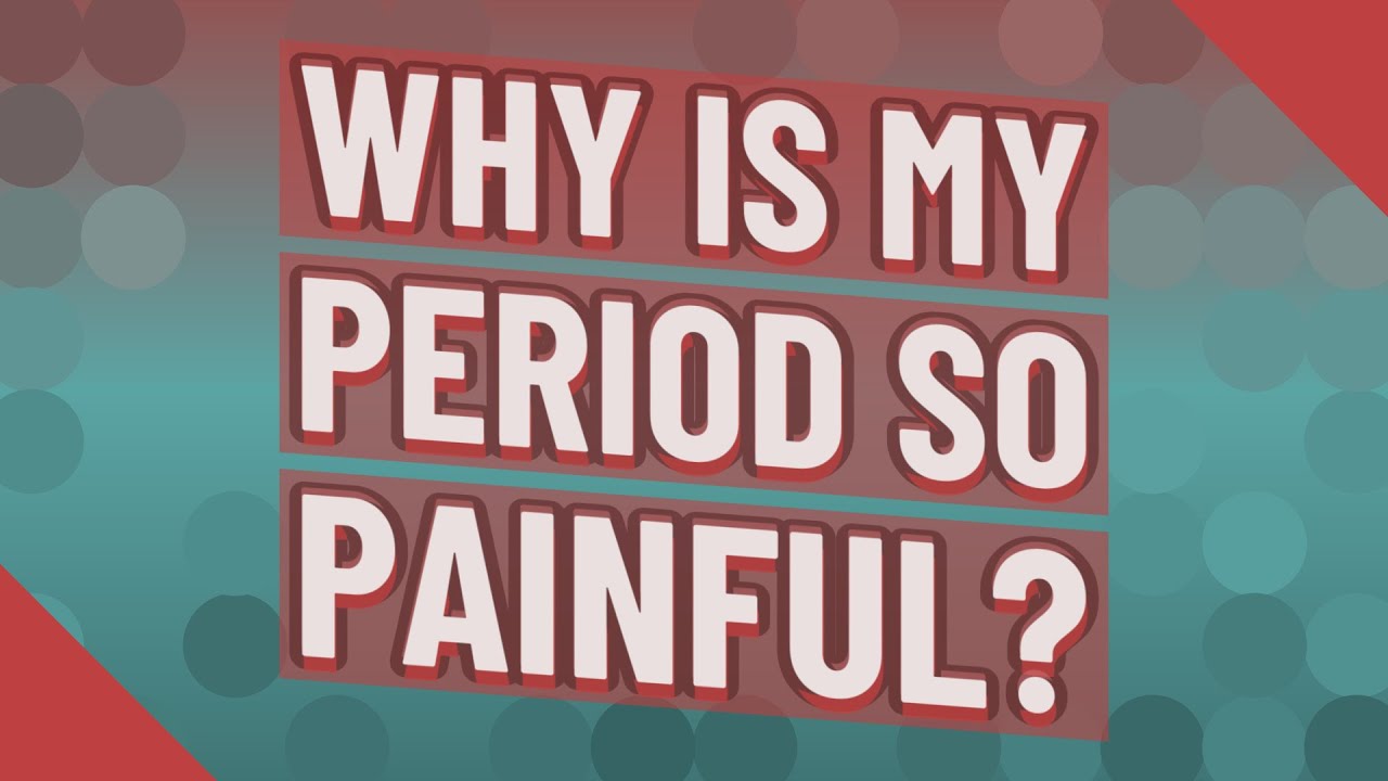 Why is my period so painful? YouTube