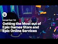 Getting the most out of epic games store and epic online services  unreal fest 2023