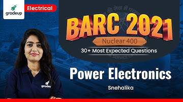 BARC 2021🔥 | EE | Power Electronics | 30+ Most Expected Questions  | Snehalika Mam