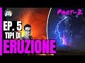 LA SPIEGAZIONE DI TUTTI I TIPI DI ERUZIONE - Parte-2