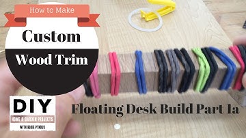 Making Custom wood trim - Floating Desk part 1a