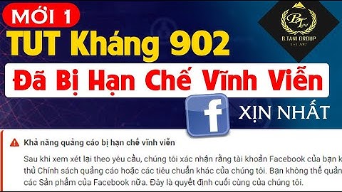 TUT Kháng 902 Tài Khoản Quảng Cáo Facebook Bị Hạn Chế Vĩnh Viễn - Mới Nhất