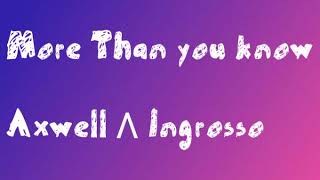 More than you know Axwell /\ Ingrosso