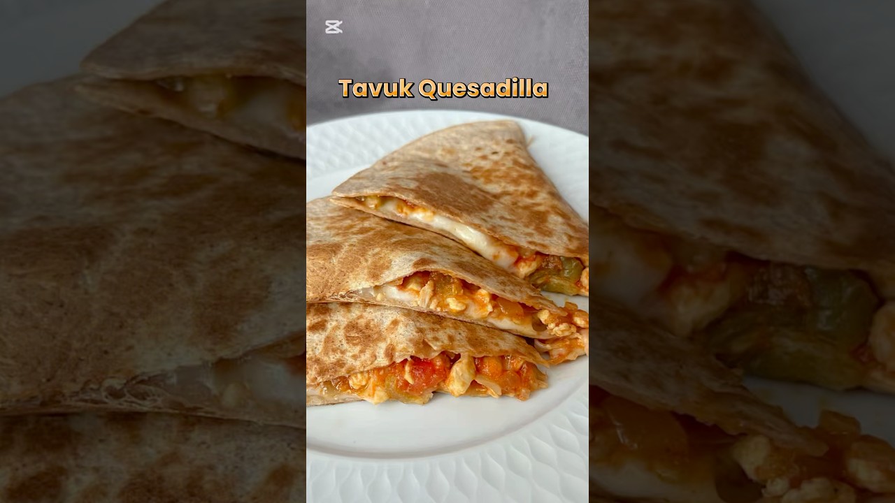 Tavuk Quesadilla Tarifi Tavuk Quesadilla Tarifi