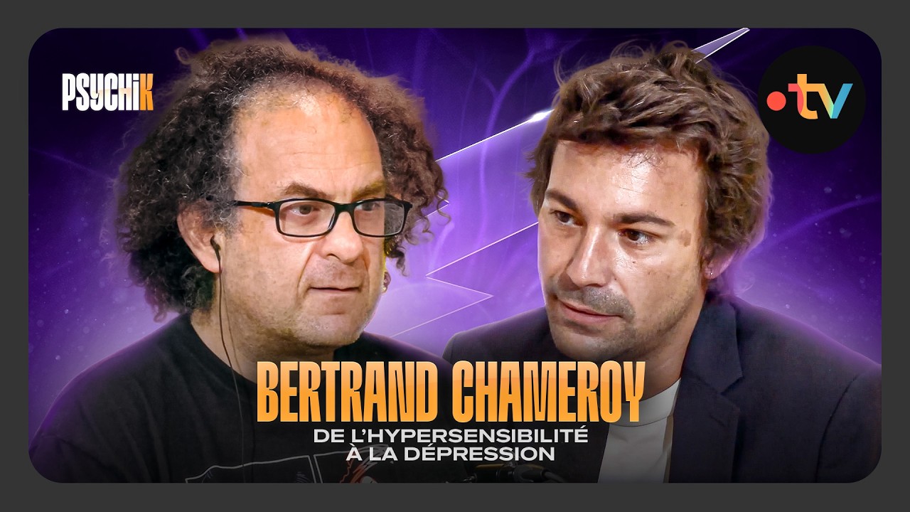 Bertrand Chameroy : de l'hypersensibilité à la dépression - Psychik