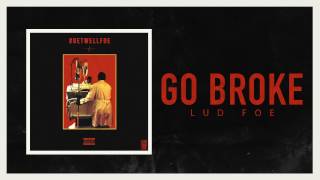 Lud Foe - Go Broke (Official Audio)