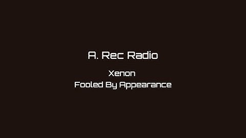 Xenon - Fooled By Appearance