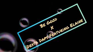 BE GOOD - Dexter Daps, Featuring Alaine. ** Clean Version.