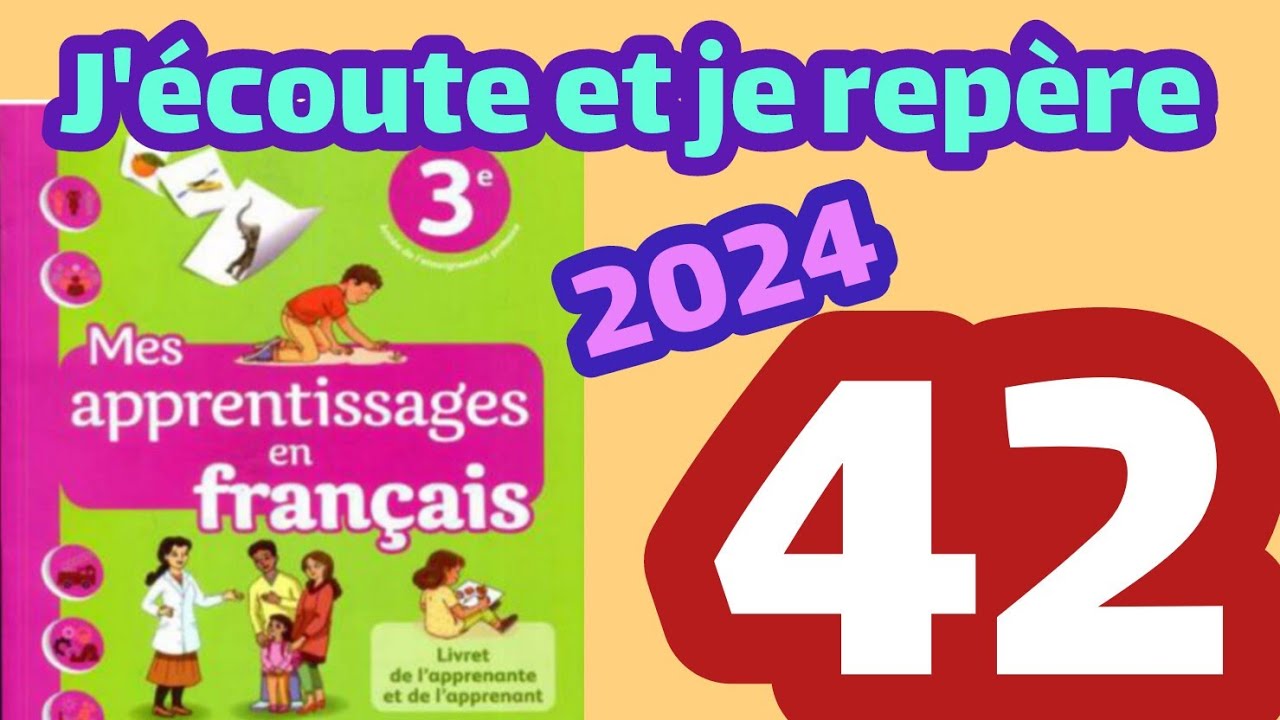 mes apprentissage en français 3ème AEP page:42/j'écoute et je repère ...