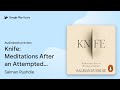 Knife: The #1 Sunday Times bestselling account… by Salman Rushdie · Audiobook preview