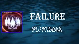 Breaking Benjamin - Failure (Lyrics)