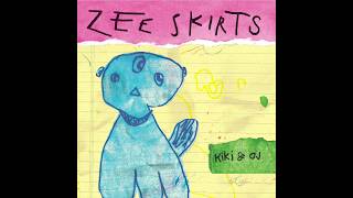 Zee Skirts - Kiki & OJ (FULL ALBUM)