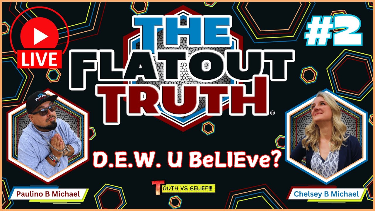 The Flat Out Truth #2 - D.E.W U BeLIEve