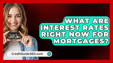What Are Interest Rates Right Now For Mortgages? - CreditGuide360.com