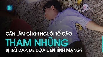Cần làm gì khi người tố cáo tham nhũng, tiêu cực bị trù dập, đe dọa đến tính mạng? | VTC1