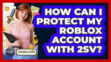 How Can I Protect My Roblox Account With 2SV? - Open World Tycoons