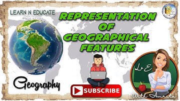 Representation of geographical features - Geography