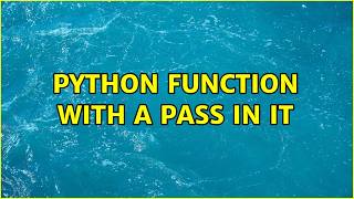 python function with a pass in it (2 Solutions!!)